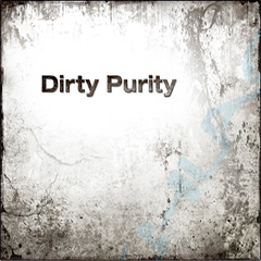 Dirty Purity